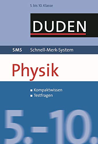 SMS Physik 5.-10. Klasse: Kompaktwissen, Testfragen. Inkl. Download (Duden SMS - Schnell-Merk-System)