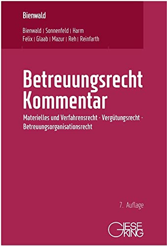 Betreuungsrecht Kommentar: Materielles und Verfahrensrecht, Vergütungsrecht, Betreuungsorganisationsrecht von Gieseking, E u. W