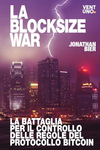 La Blocksize War: La Battaglia per il Controllo delle Regole del Protocollo Bitcoin