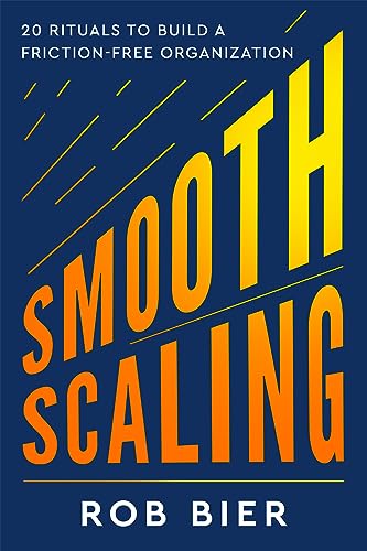 Smooth Scaling: 20 Rituals to Build a Friction-Free Organization von Greenleaf Book Group