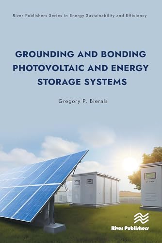 Grounding and Bonding Photovoltaic and Energy Storage Systems (River Publishers Energy Sustainability and Efficiency) von River Publishers