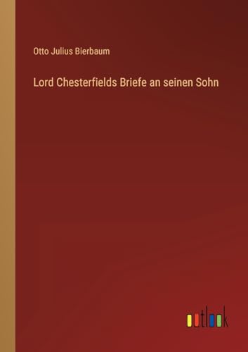 Lord Chesterfields Briefe an seinen Sohn
