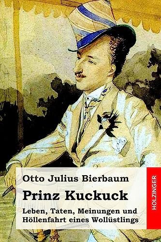 Prinz Kuckuck: Leben, Taten, Meinungen und Höllenfahrt eines Wollüstlings Prinz Kuckuck: Leben, Taten, Meinungen und Höllenfahrt eines Wollüstlings