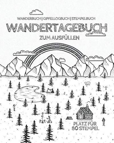 WANDERTAGEBUCH zum Ausfüllen | Platz für 80 Stempel | Wanderbuch, Gipfellogbuch, Stempelbuch: Tourenbuch für Wanderer & Bergsteiger | 50 Wandertouren | 140 Seiten | 20,32 X 25,4 cm