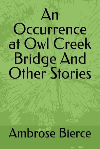 An Occurrence at Owl Creek Bridge And Other Stories An Occurrence at Owl Creek Bridge And Other Stories von Independently published