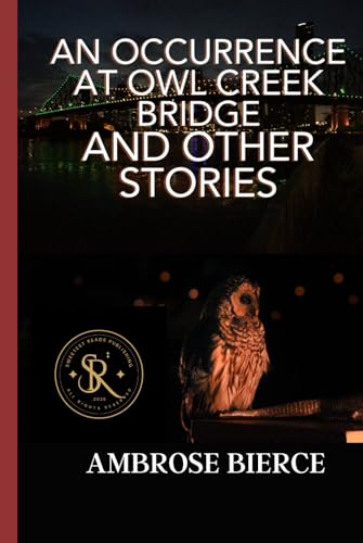 An Occurrence at Owl Creek Bridge And Other Stories An Occurrence at Owl Creek Bridge And Other Stories von Independently published