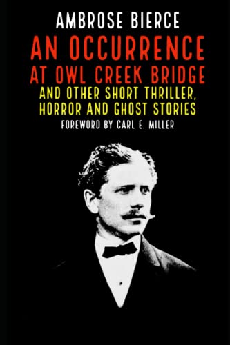 An Occurrence at Owl Creek Bridge and Other Short Thriller, Horror and Ghost Stories An Occurrence at Owl Creek Bridge and Other Short Thriller, Horror and Ghost Stories