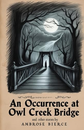 An Occurrence at Owl Creek Bridge and Other Stories An Occurrence at Owl Creek Bridge and Other Stories von Independently published