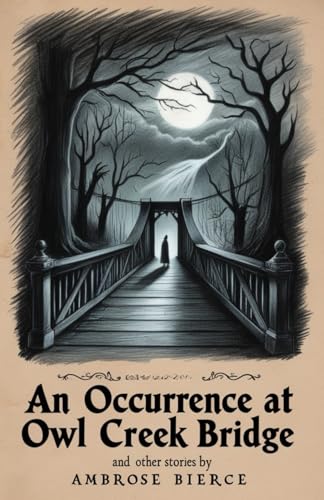 An Occurrence at Owl Creek Bridge and Other Stories An Occurrence at Owl Creek Bridge and Other Stories von Independently published