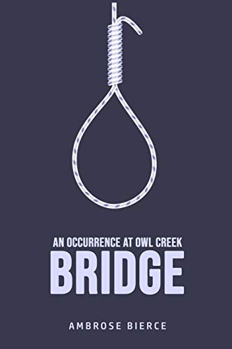 An Occurrence at Owl Creek Bridge An Occurrence at Owl Creek Bridge