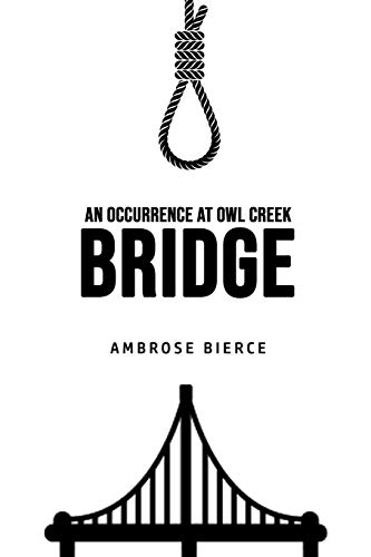 An Occurrence at Owl Creek Bridge An Occurrence at Owl Creek Bridge