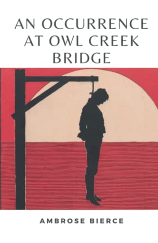 An Occurrence at Owl Creek Bridge: (Annotated)