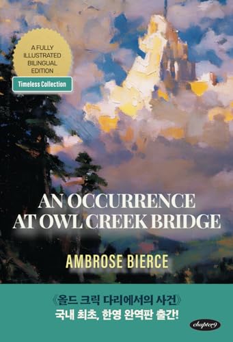 An Occurrence at Owl Creek Bridge: A Fully Translated Korean-English Edition : 올드 크릭 다리에서의 사건 : 한영 완역판 An Occurrence at Owl Creek Bridge: A Fully Translated Korean-English Edition : 올드 크릭 다리에서의 사건 : 한영 완역판 von chapter9