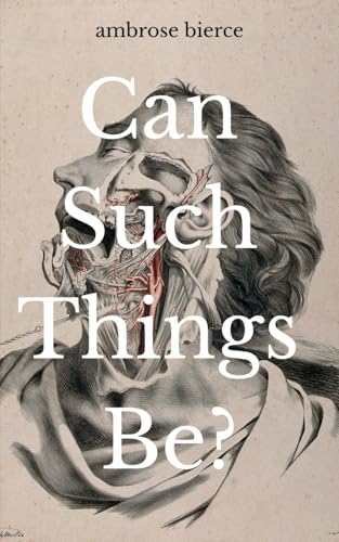 Can Such Things Be?: Classic Stories of Gothic Horror and the Supernatural Can Such Things Be?: Classic Stories of Gothic Horror and the Supernatural