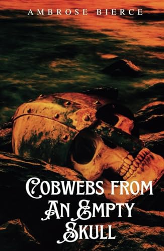 Cobwebs from An Empty Skull: American Hidden Gem of Satire and Dark Humor von Independently published