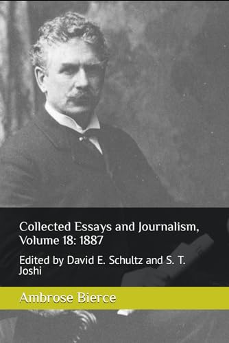 Collected Essays and Journalism, Volume 18: 1887: Edited by David E. Schultz and S. T. Joshi von Independently published