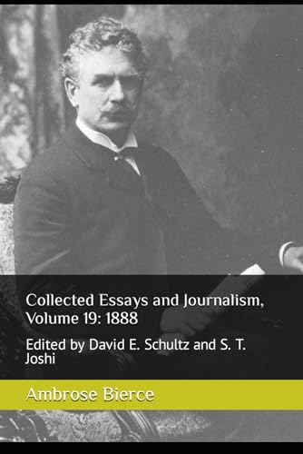 Collected Essays and Journalism, Volume 19: 1888: Edited by David E. Schultz and S. T. Joshi von Independently published