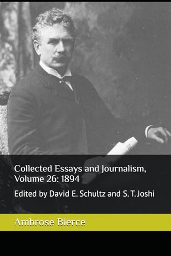 Collected Essays and Journalism, Volume 26: 1894: Edited by David E. Schultz and S. T. Joshi Collected Essays and Journalism, Volume 26: 1894: Edited by David E. Schultz and S. T. Joshi