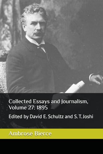 Collected Essays and Journalism, Volume 27: 1895: Edited by David E. Schultz and S. T. Joshi Collected Essays and Journalism, Volume 27: 1895: Edited by David E. Schultz and S. T. Joshi von Independently published