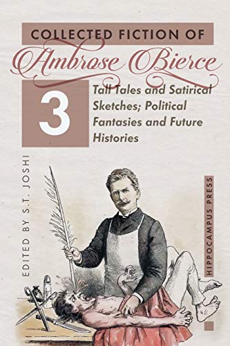 Collected Fiction Volume 3: Tall Tales and Satirical Sketches; Political Fantasies and Future Histories Collected Fiction Volume 3: Tall Tales and Satirical Sketches; Political Fantasies and Future Histories