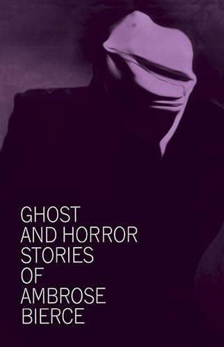 Ghost and Horror Stories of Ambrose Bierce (Dover Literature: Gothic/Horror Short Stories) Ghost and Horror Stories of Ambrose Bierce (Dover Literature: Gothic/Horror Short Stories)