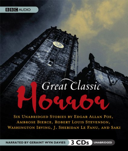 Great Classic Horror: Six Unabridged Stories Great Classic Horror: Six Unabridged Stories