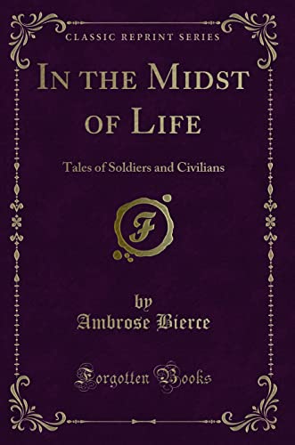Tales of Soldiers and Civilians (Classic Reprint)
