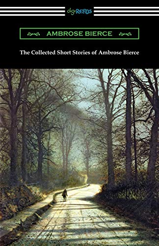 The Collected Short Stories of Ambrose Bierce