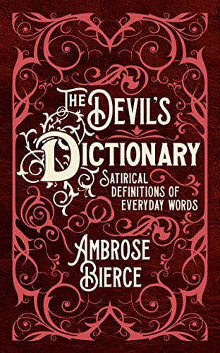 The Devil's Dictionary: Satirical Definitions of Everyday Words The Devil's Dictionary: Satirical Definitions of Everyday Words