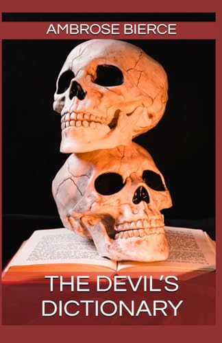 The Devil’s Dictionary: The Masterpiece of Historical Satire from Ambrose Bierce. (Annotated) von Independently published