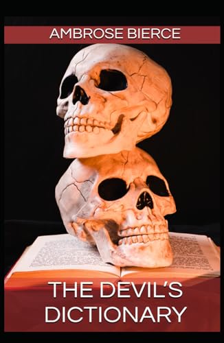 The Devil’s Dictionary: The Masterpiece of Historical Satire from Ambrose Bierce. (Annotated) von Independently published