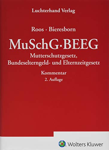 MuSchG - BEEG: Mutterschutzgesetz, Bundeselterngeld- und Elternzeitgesetz - Kommentar von Luchterhand Verlag GmbH