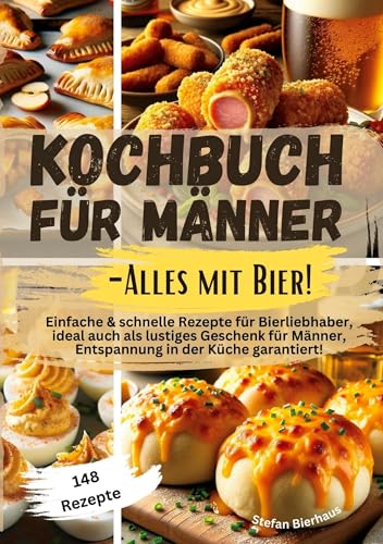 Kochbuch für Männer-Alles mit Bier!: Einfache & schnelle Rezepte für Bierliebhaber, ideal auch als lustiges Geschenk für Männer, Entspannung in der Küche garantiert! von Lucid Page Media