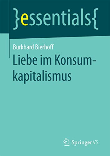 Liebe im Konsumkapitalismus (essentials)