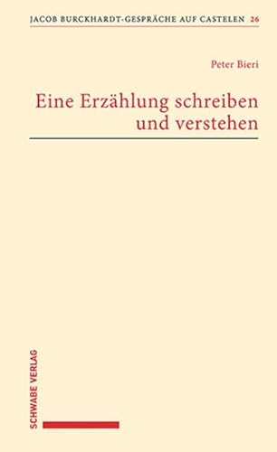 Eine Erzählung schreiben und verstehen (Jacob Burckhardt-Gespräche auf Castelen) von Schwabe Verlagsgruppe AG Schwabe Verlag