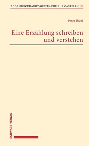 Eine Erzählung schreiben und verstehen (Jacob Burckhardt-Gespräche auf Castelen)