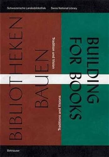 Bibliotheken Bauen / Building for Books: Tradition und Vision / Traditions and Visions