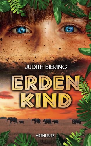 Erdenkind: spannender Abenteuerroman mit Fantasyelementen für alle ab 14 Erdenkind: spannender Abenteuerroman mit Fantasyelementen für alle ab 14 von Independently published