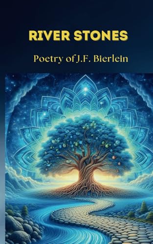 River Stones: Poetry of J.F. Bierlein