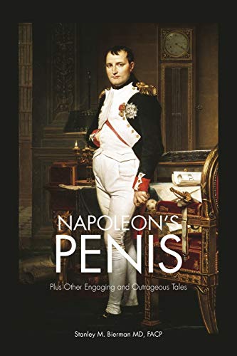 Napoleon's Penis: Plus Other Engaging and Outrageous Tales
