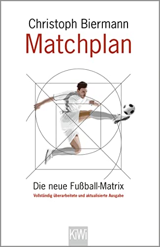 Matchplan: Die neue Fußball-Matrix. Vollständig überarbeitete und aktualisierte Ausgabe von Kiepenheuer & Witsch GmbH