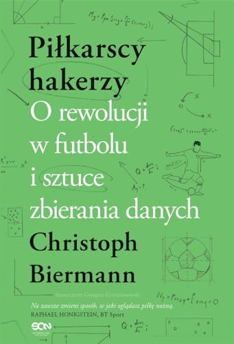 Piłkarscy hakerzy: O rewolucji w futbolu i sztuce zbierania danych