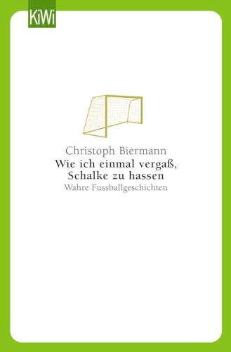 Wie ich einmal vergaß, Schalke zu hassen: Wahre Fußballgeschichten von Libri GmbH