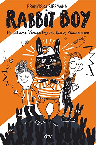 RABBIT BOY. Die seltsame Verwandlung des Robert Kümmelmann: Witzig illustriertes Kinderbuch ab 9 von dtv Verlagsgesellschaft