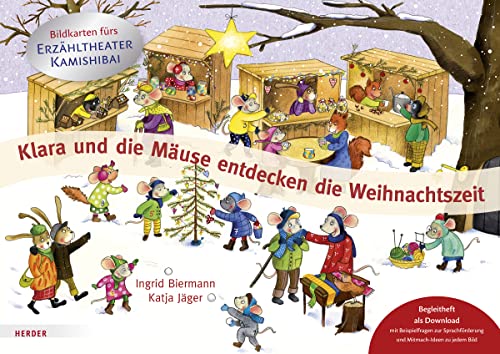 Klara und die Mäuse entdecken die Weihnachtszeit. Bildkarten fürs Erzähltheater Kamishibai: Begleitheft als Download mit Beispielfragen zur Sprachförderung und Mitmach-Ideen zu jedem Bild von Herder, Freiburg