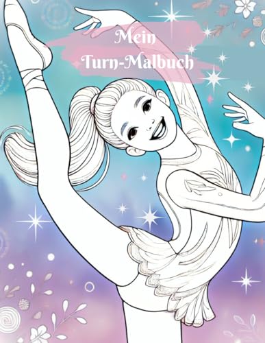 Mein Turn-Malbuch: Geschenkidee für Kinderturner - Turnen zum Ausmalen - Kreatives Malbuch für kleine Turner und Sportfans Mein Turn-Malbuch: Geschenkidee für Kinderturner - Turnen zum Ausmalen - Kreatives Malbuch für kleine Turner und Sportfans von Independently published