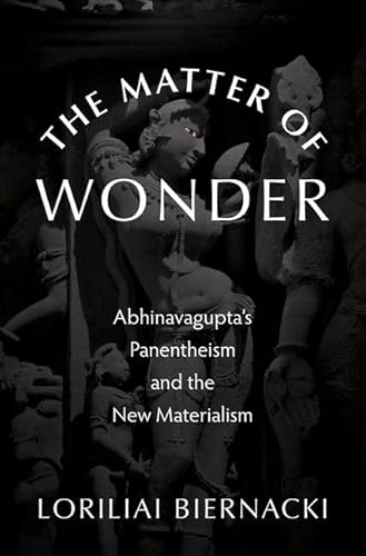 The Matter of Wonder: Abhinavagupta's Panentheism and the New Materialism