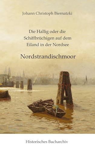 Die Hallig oder die Schiffbrüchigen auf dem Eiland in der Nordsee: Nordstrandischmoor (Historisches Bucharchiv) von Historisches Bucharchiv
