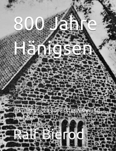 800 Jahre Hänigsen: Anmerkungen zur Ersterwähnung um 1226 von Independently published