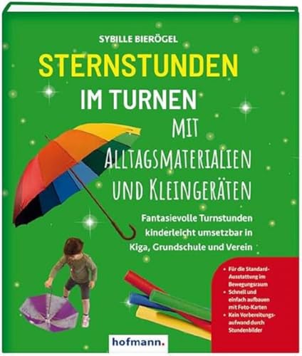 Sternstunden im Turnen mit Alltagsmaterialien und Kleingeräten: Fantasievolle Turnstunden kinderleicht umsetzbar in Kiga, Grundschule und Verein Sternstunden im Turnen mit Alltagsmaterialien und Kleingeräten: Fantasievolle Turnstunden kinderleicht umsetzbar in Kiga, Grundschule und Verein von Hofmann-Verlag GmbH & Co. KG